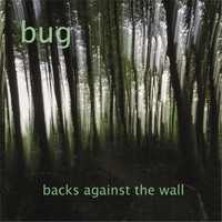Bug - Backs Against the Wall