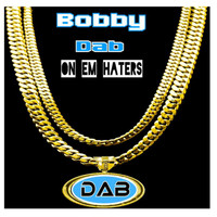 Bobby - Dab on 'Em Haters