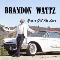 Brandon Wattz - You've Got the Love