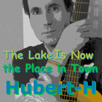 Hubert-H - The Lake Is Now the Place in Town
