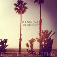 Bliss Nova - Nothing to Lose (Brothertiger Remix) [feat. Brothertiger]