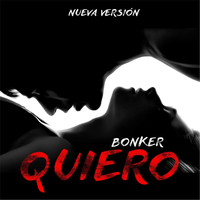 Bonker - Quiero (Nueva Versión) (Explicit)