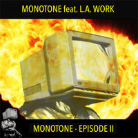 Monotone feat. L.A. Work - Monotone Episode II