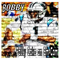 Bobby - Patty Cake on Em Cam