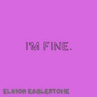 Elinor Eaglestone / - I'm Fine.
