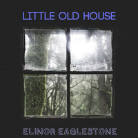 Elinor Eaglestone / - Little Old House
