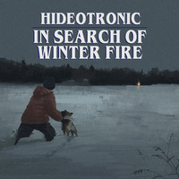 Hideotronic / - In Search of Winter Fire