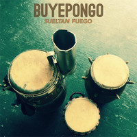 Buyepongo - Sueltan Fuego