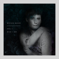 Bryan Mohr - Bryan Mohr, Vol. 1: Who I Am