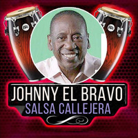 Johnny El Bravo - Salsa Callejera