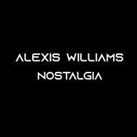 Alexis Williams - Nostalgia