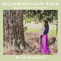 Ryan Stewart - Scarborough Fair (feat. Aysia Stewart)