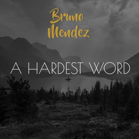 Bruno Mendez - The Hardest Word