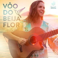 Elisa Cristal - Vôo do Beija Flor