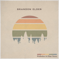 Brandon Elder - Pot Holes & Pine Trees