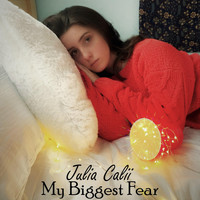 Julia Calii - My Biggest Fear