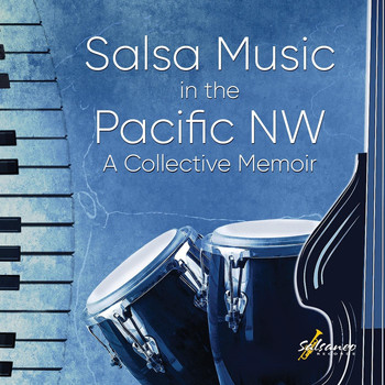 Various Artists - Salsa Music in the Pacific NW: A Collective Memoir