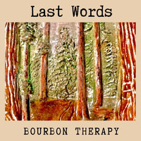 Bourbon Therapy - Last Words