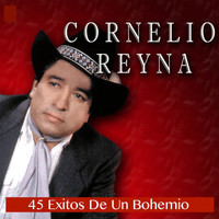 Cornelio Reyna - 45 Exitos De Un Bohemio