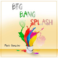 Mario Benzoino - Big Bang Splash
