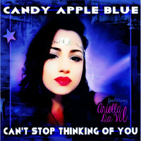 Candy Apple Blue - Can't Stop Thinking of You (feat. Ariella da Vil)