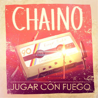 Chaino - Jugar Con Fuego