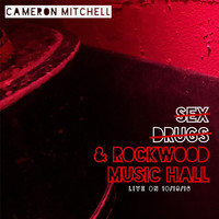 Cameron Mitchell - Sex, Drugs & Rockwood Music Hall