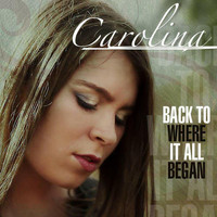 Carolina - Back to Where It All Began