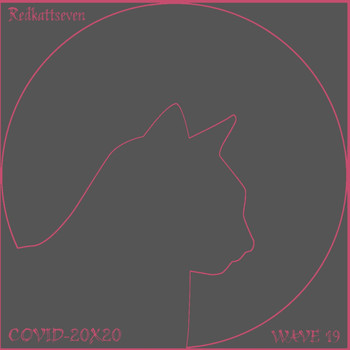 redkattseven - Covid-20x20 Wave Nineteen