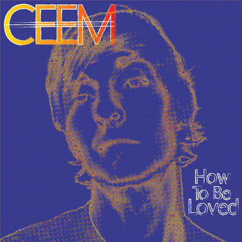 Ceem - How to Be Loved