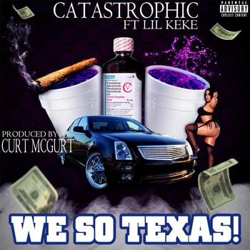 Catastrophic - We so Texas! (feat. Lil Keke) (Explicit)