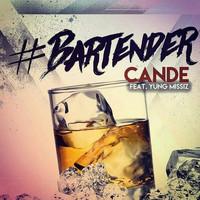 CANDE - #Bartender (feat. Yung Missiz) (Explicit)