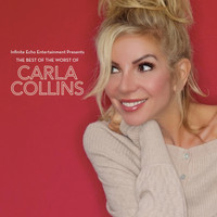 Carla Collins - Infinite Echo Entertainment Presents: The Best of the Worst of Carla Collins (Explicit)