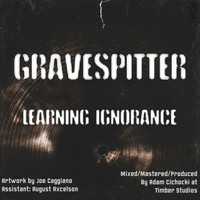 Gravespitter - Learning Ignorance (Explicit)