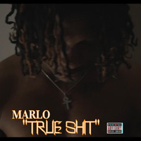 Marlo - True Shit (Explicit)