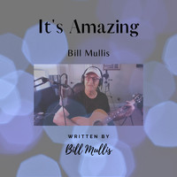 Bill Mullis - It's Amazing
