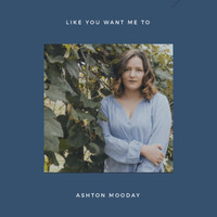 Ashton Mooday - Like You Want Me To