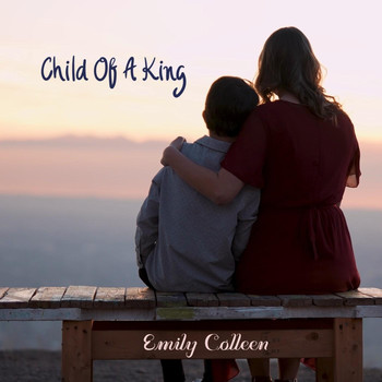Emily Colleen - Child of a King