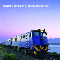 Bazookabubba - Back in the Blue (Rashbash Remix)
