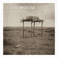 Tarblossom - Remember Our Frame