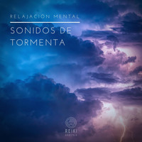 Reiki Armonía - Relajación Mental: Sonidos de Tormenta
