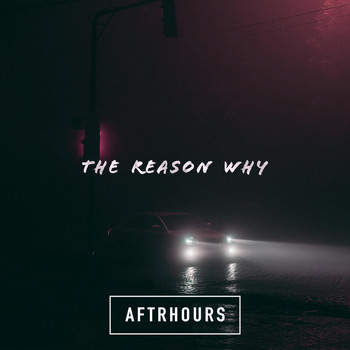 Aftrhours - The Reason Why