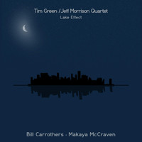 Tim Green & Jeff Morrison Quartet - Lake Effect