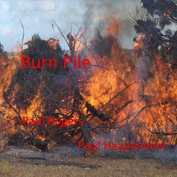 Paul Rogers - Burn Pile (feat. Paul Haapaniemi)