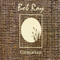 Bob Ray - Gemaetan