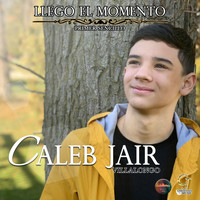 Caleb Jair Villalongo - Llego el Momento