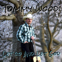 Tommy Wood - Let Go and Let God