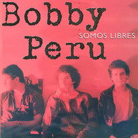 Bobby Peru - Somos Libres