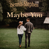 Dennis Stephen - Maybe You