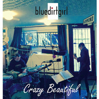 Blue Dirt Girl - Crazy Beautiful